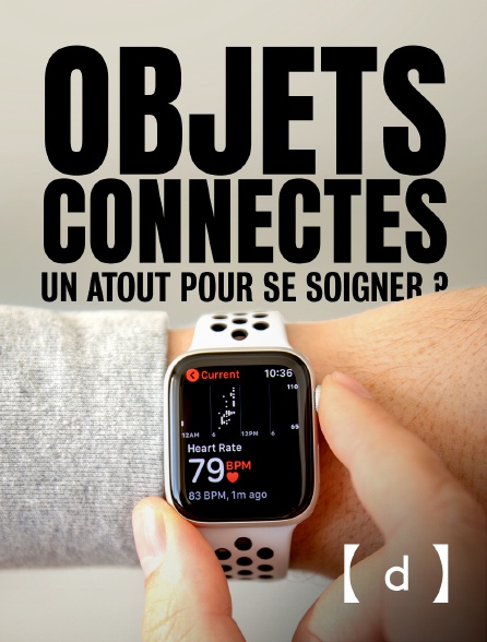 France TV Docs - Objets connectés, un atout pour se soigner ?