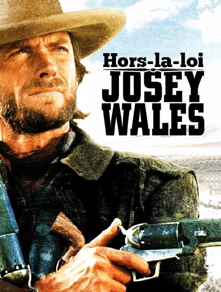 Josey Wales hors-la-loi en streaming gratuit sur Arte