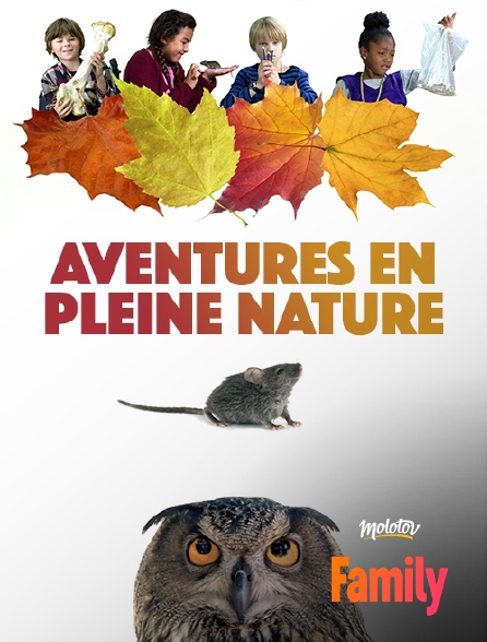 Molotov Channels Family - Aventures En Pleine Nature