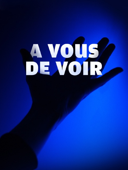 A vous de voir