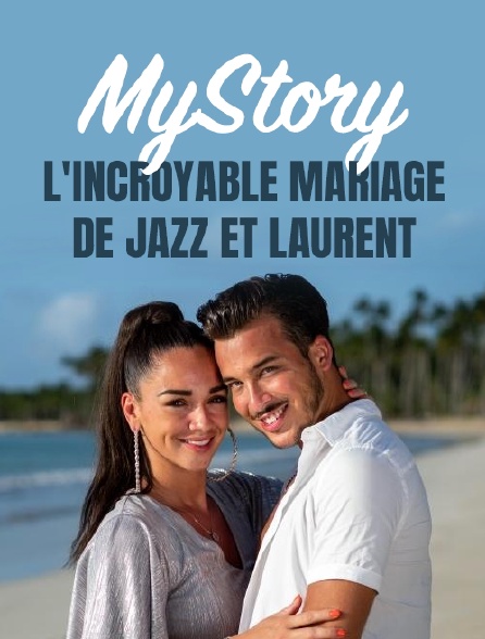 MyStory : L'incroyable mariage de Jazz et Laurent