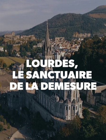 Lourdes, le sanctuaire de la démesure