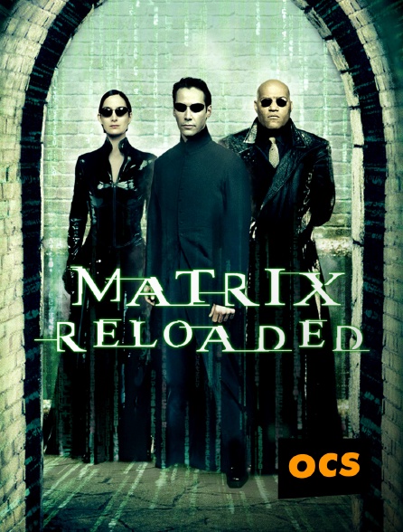 OCS - Matrix Reloaded