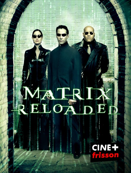CINE+ Frisson - Matrix Reloaded en replay