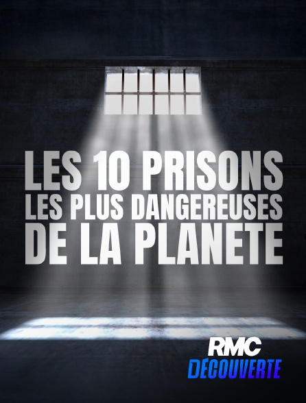 RMC Découverte - Les 10 prisons les plus dangereuses de la planète