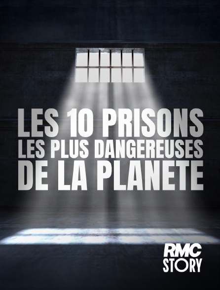RMC Story - Les 10 prisons les plus dangereuses de la planète en replay