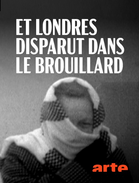 Arte - Et Londres disparut dans le brouillard