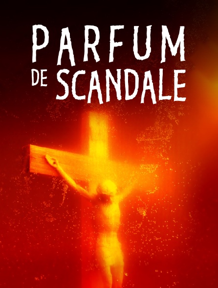 Parfum de scandale