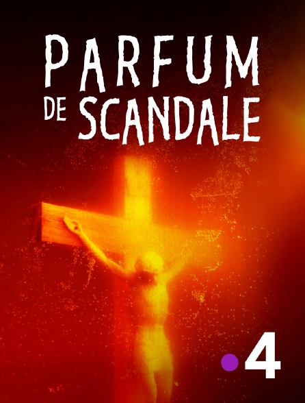 France 4 - Parfum de scandale