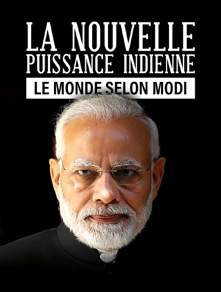 La nouvelle puissance indienne : le monde selon Modi