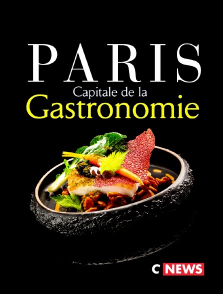 CNEWS - Paris, capitale de la gastronomie