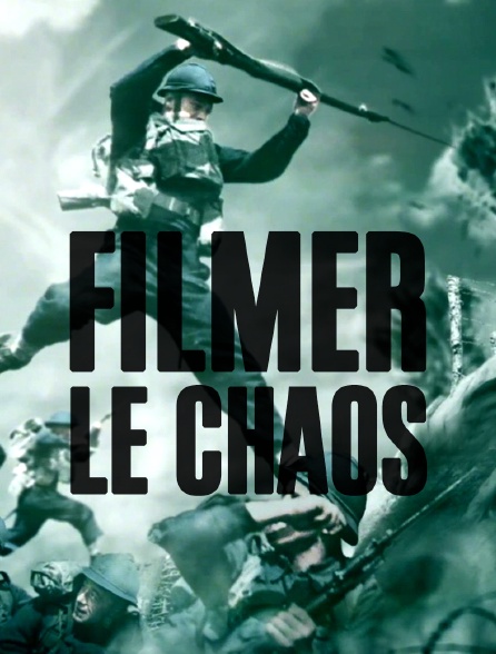 Filmer le chaos