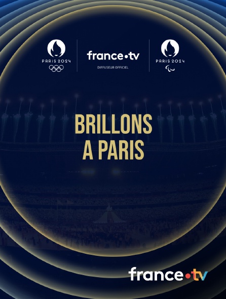 France.tv - Paris 2024 - Brillons à Paris