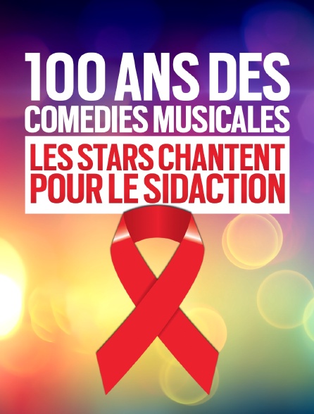 100 ans des comédies musicales : les stars chantent pour le Sidaction