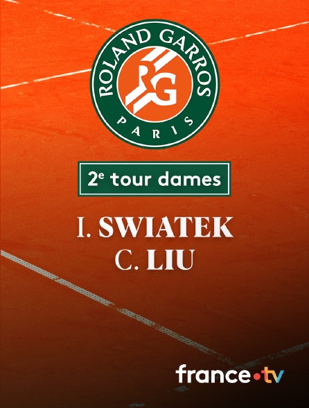 France.tv - Tennis - 2e tour Roland-Garros : I. Swiatek (POL) / C. Liu (USA)
