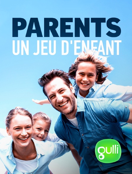 Gulli - Parents, un jeu d'enfant - 13/09/2024 à 13h57