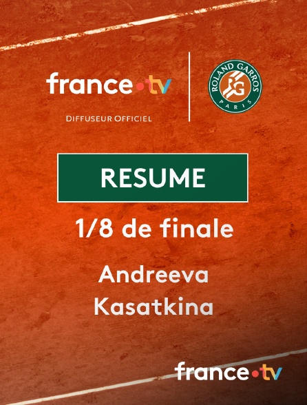 france.tv - Roland-Garros - 1/8 de finale : le résumé du match Andreeva vs Kasatkina