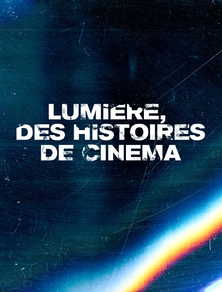 Lumière, des histoires de cinéma