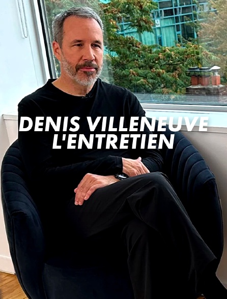 Denis Villeneuve : L'entretien