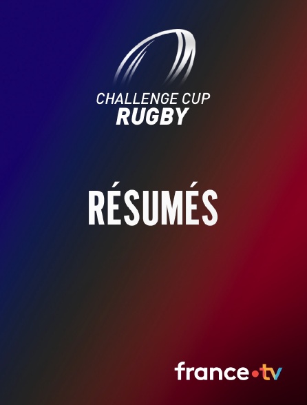 france.tv - Rugby : Challenge Cup - Résumés en replay
