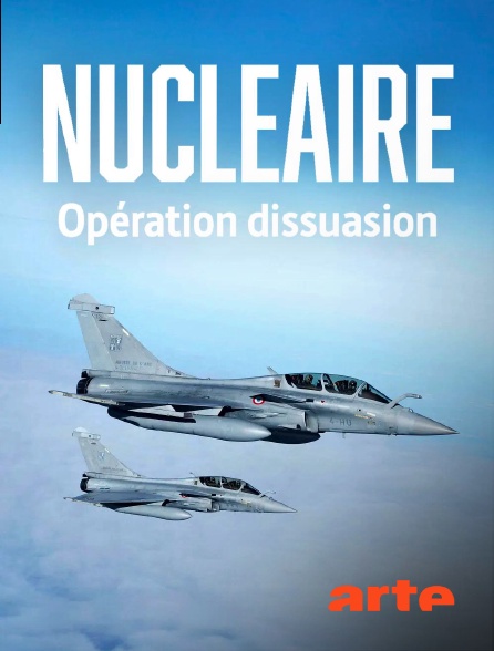 Arte - Nucléaire, opération dissuasion