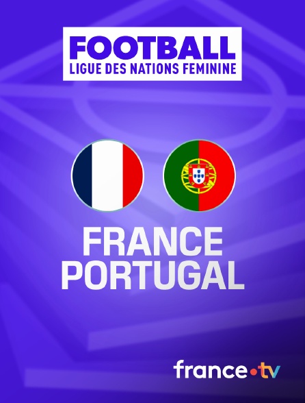 France.tv - Football - Ligue des nations féminine : France / Portugal
