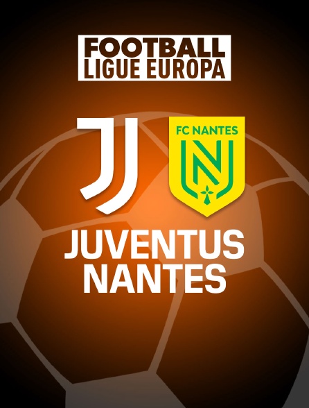 Football - Ligue Europa : Juventus Turin / Nantes
