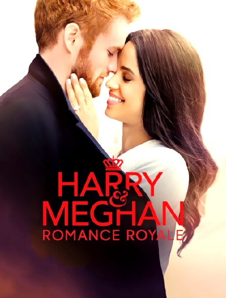 Quand Harry rencontre Meghan : Romance Royale