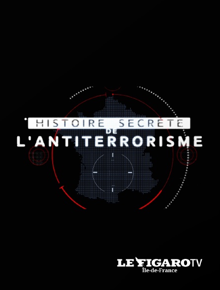 Le Figaro TV Île-de-France - Histoire secrète de l'antiterrorisme