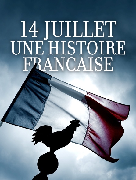 14 juillet, une histoire française