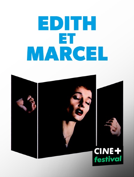 CINE+ Festival - Edith et Marcel