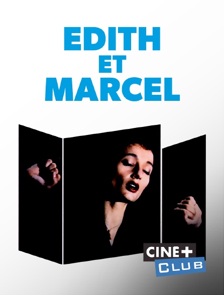 Ciné+ Club - Edith et Marcel