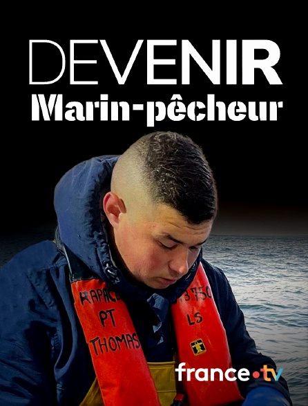 france.tv - Devenir marin-pêcheur