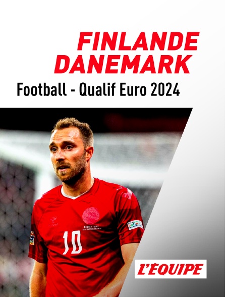 L'Equipe - Football - Qualifications à l'Euro 2024 : Finlande / Danemark