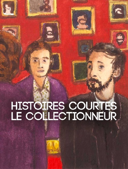 Histoires courtes : Le collectionneur