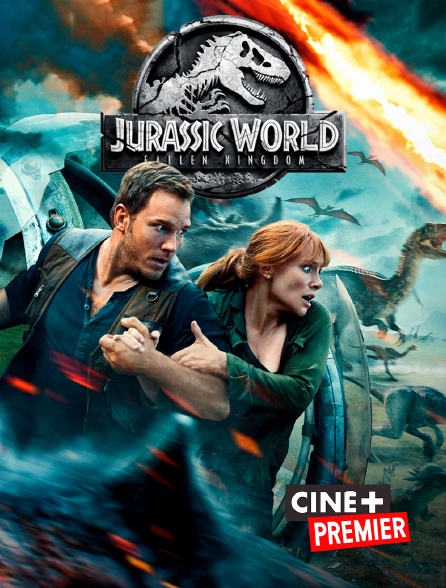 Ciné+ Premier - Jurassic World : Fallen Kingdom