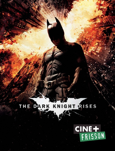 The Dark Knight Rises Streaming The Dark Knight Rises en Streaming sur Ciné+ Frisson - Molotov.tv