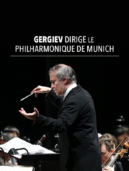 Gergiev dirige le Philharmonique de Munich