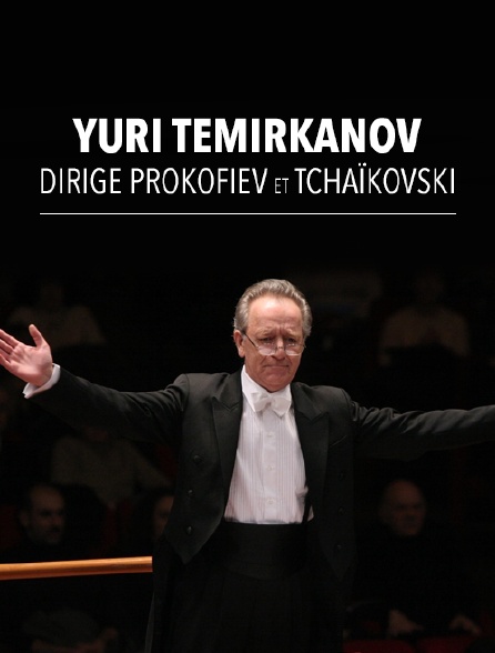 Yuri Temirkanov dirige Prokofiev et Tchaïkovski