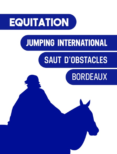 Jumping International de Bordeaux - Saut d'obstacles