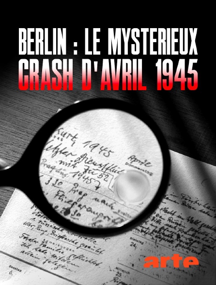 Arte - Berlin : le mystérieux crash dʼavril 1945