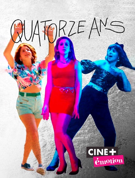 Ciné+ Emotion - Quatorze ans