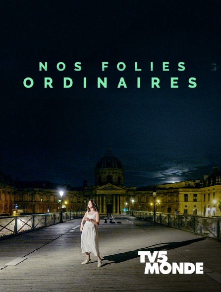 TV5MONDE - Nos folies ordinaires