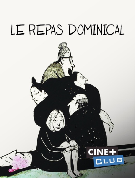 Ciné+ Club - Le repas dominical