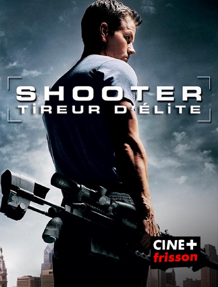 CINE+ Frisson - Shooter, tireur d'élite