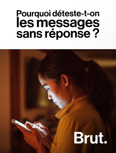 Brut - Pourquoi déteste-t-on les messages sans réponse ?