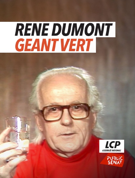 LCP Public Sénat - René Dumont, géant vert