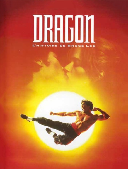 Dragon, l'histoire de Bruce Lee