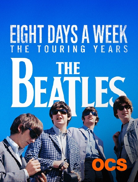 OCS - The Beatles : Eight Days a Week - The Touring Years