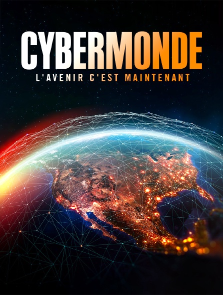 Cybermonde : L'avenir c'est maintenant
